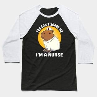 You can't scare me I'm a Nurse Capybara Costume Baseball T-Shirt